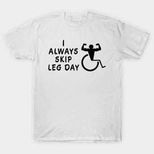 I Always Skip Leg Day T-Shirt